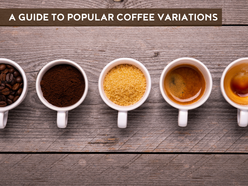 Beyond the Basics: A Guide to Popular Coffee Variations